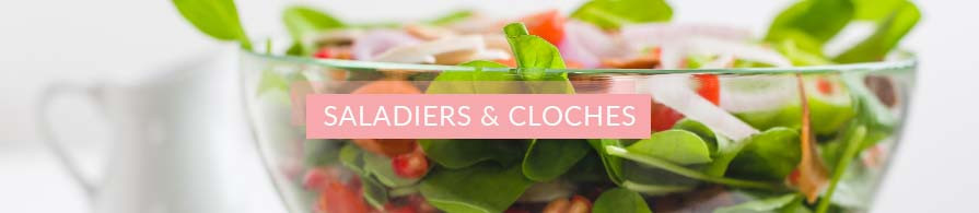 Saladiers & cloches