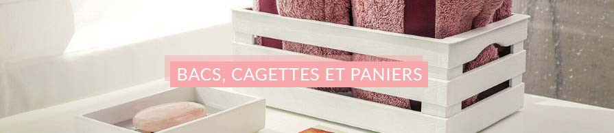 Bacs, cagettes et paniers