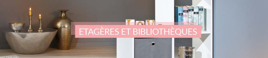 Etagères et bibliothèques