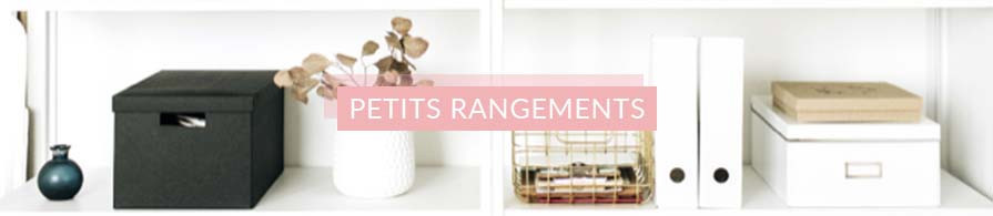 Boîtes de rangement - Bacs et panier pour objects et accessoires du quotidien - Rangement de la maison